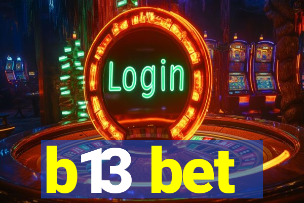 b13 bet